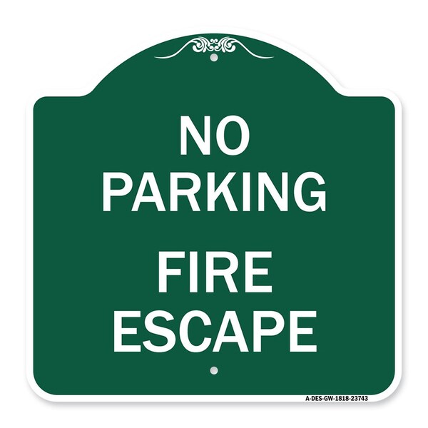 Designer Series Sign No Parking Fire Escape, Green & White Aluminum Sign, 18" x 18", GW-1818-23743